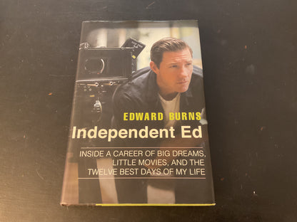 Independent Ed -Inside a career of big dreams, little movies, and the twelve best days of my life