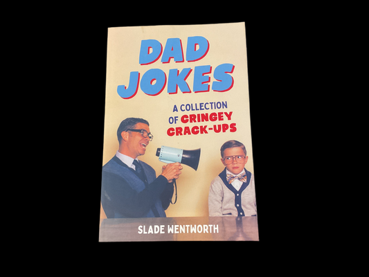Dad Jokes: A Collection of Cringy Crack Ups
