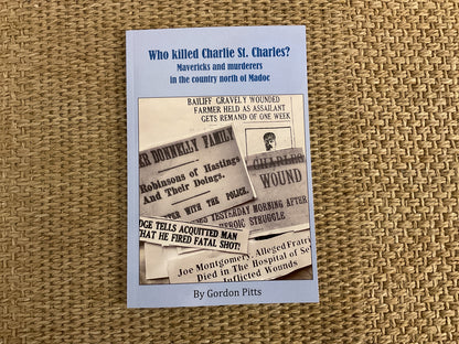 Who Killed Charlie St. Charles? Mavericks and murderers in the county north of Madoc.