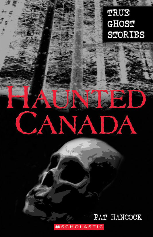 Haunted Canada: True Ghost Stories