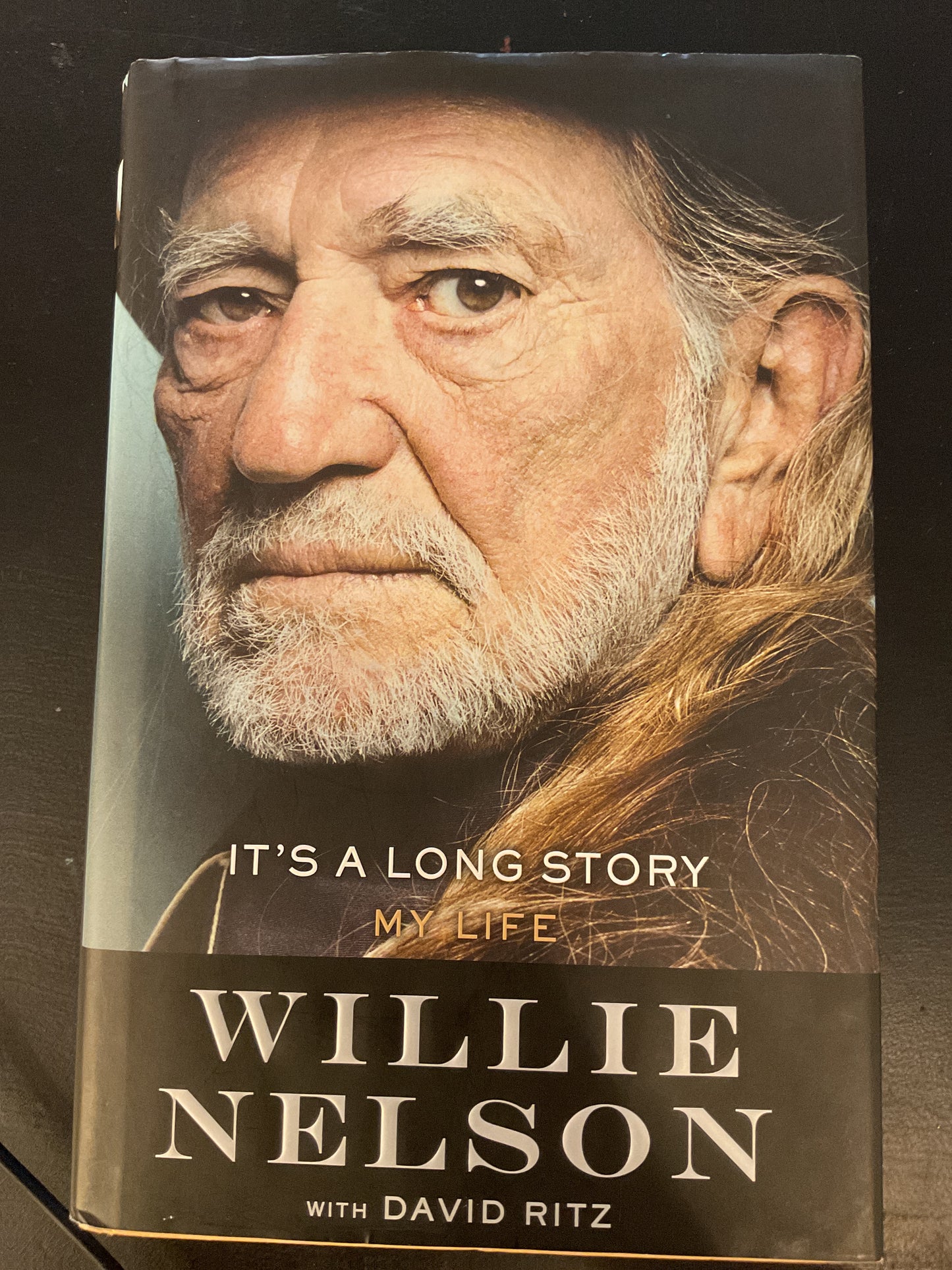 It’s a long story. My life. Willie Nelson