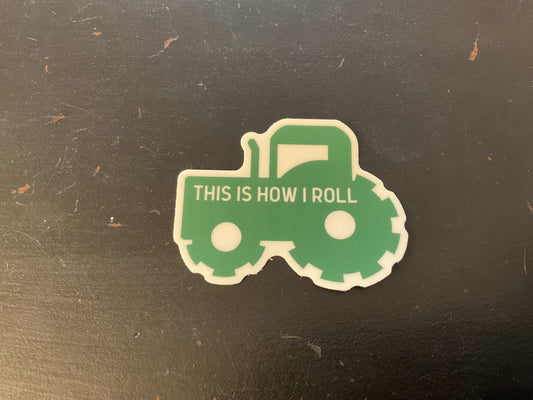 Sticker- This is How I Roll (tractor)